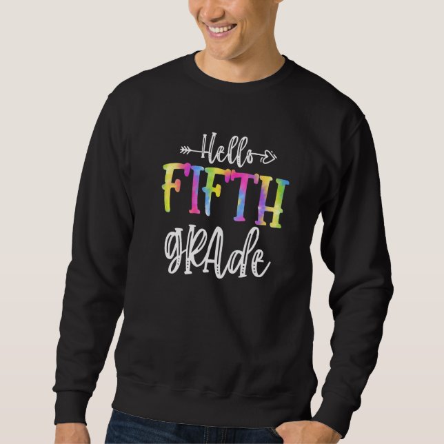 Hello 5th Grade Teacher Student Tie Dye Back To Sc Sweatshirt (Front)