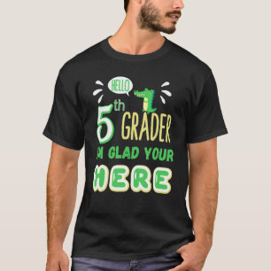 Hello 5th Grader I'm Glad Your Here Cute First Day T-Shirt
