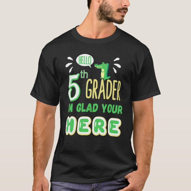 Hello 5th Grader I'm Glad Your Here Cute First Day T-Shirt (Front)