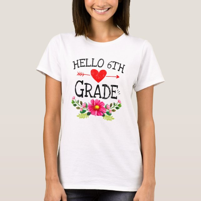 Hello 6Th Grade Funny Back To School Teacher Stude T-Shirt (Front)
