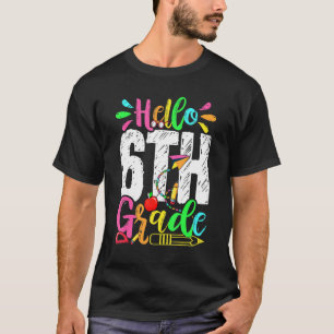 Hello 6th Grade Graduation Back To School Men Wome T-Shirt