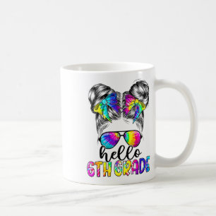 Hello 6th Grade Messy Bun Girl Ck To School Tie Dy Coffee Mug