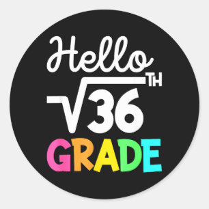 Hello 6th Grade Square Root of 36 Back to School Classic Round Sticker