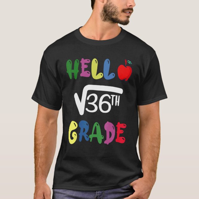 Hello 6th Grade Square Root Of 36 First Day Back T T-Shirt (Front)