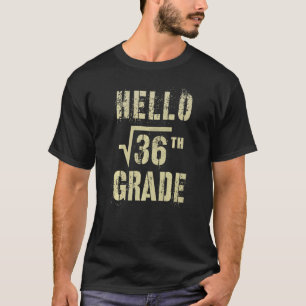 Hello 6th Grade Square Root Of 36 Math Stud Squad T-Shirt