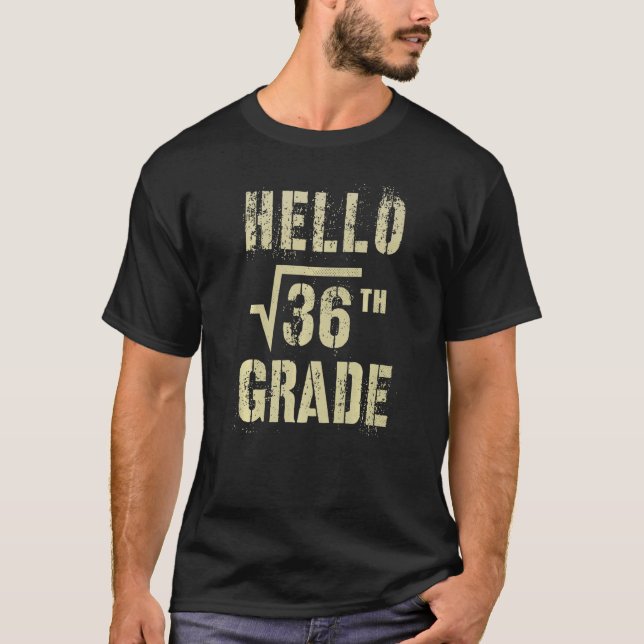 Hello 6th Grade Square Root Of 36 Math Stud Squad  T-Shirt (Front)