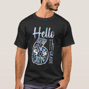 Hello 6th Grade Teachers Students Tie Dye Back To  T-Shirt