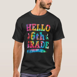 Hello 6th Grade Tie Dye First Day Cute Back To Sch T-Shirt