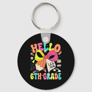 Hello 6th Grade We Back To School Teacher Girl Coq Key Ring