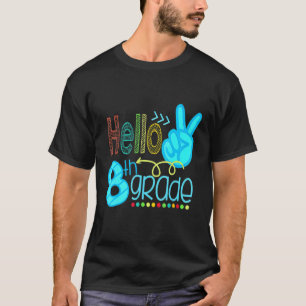Hello 8th Grade I Am Ready Back To School T-Shirt