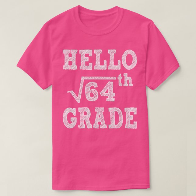Hello 8th Grade Square Root of 64 Back to School F T-Shirt (Design Front)