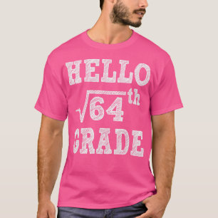Hello 8th Grade Square Root of 64 Back to School F T-Shirt
