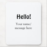 Hello add name message simple minimal business tem mouse pad<br><div class="desc">Design</div>