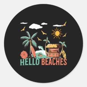 Hello Beaches Hello Summer Good  Classic Round Sticker