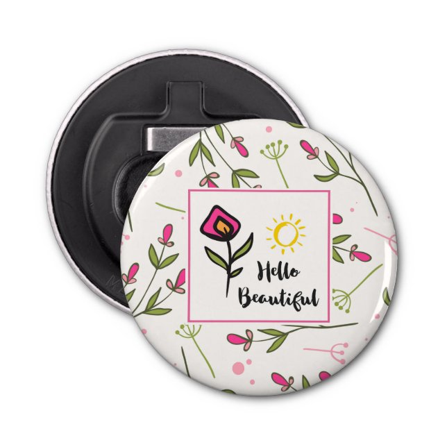 Hello Beautiful Pretty Pink Orange Wildlflower Bottle Opener (Front)