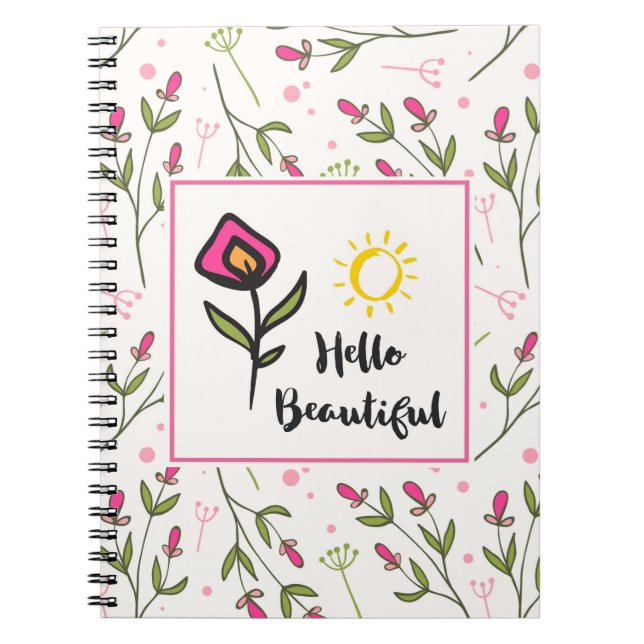 Hello Beautiful Pretty Pink Orange Wildlflower Spiral Notebook (Front)