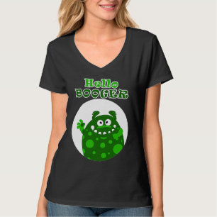 Hello big green Booger from a snotty nose T-Shirt