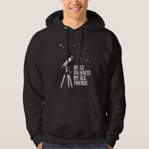 Hello Darkness Astronomy Galaxy Astronomer Scienc Hoodie