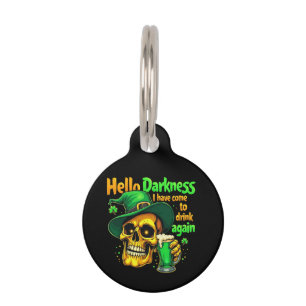 Hello Darkness I Have Come to Drink With You Again Pet Tag