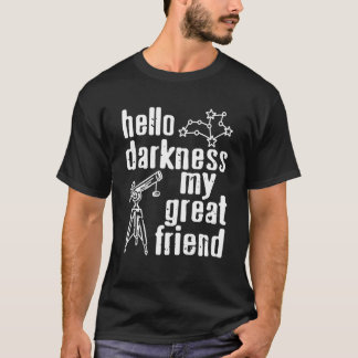 Hello Darkness My Celestial Companion Telescope Lo T-Shirt