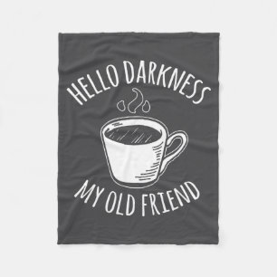 Hello Darkness My Old Friend Coffee  Fleece Blanket