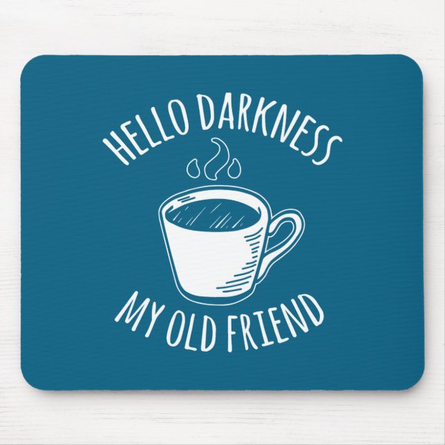 Hello Darkness My Old Friend Coffee  Mouse Pad (Front)