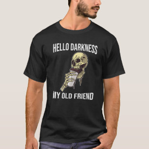 Hello Darkness My Old Friend Coffee  Skull T-Shirt