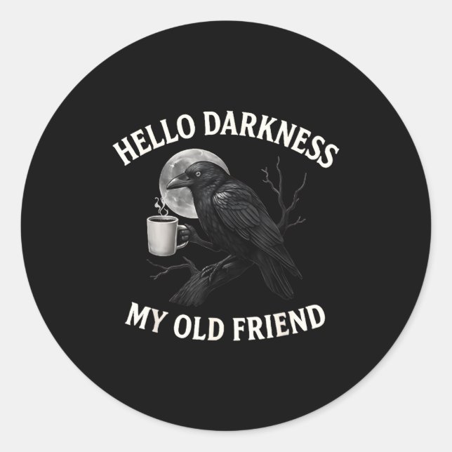 Hello Darkness My Old Friend Crow Coffee Soky Hall Classic Round Sticker (Front)