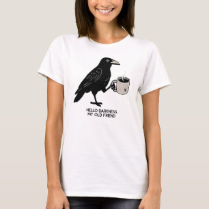 Hello Darkness My Old Friend Crow Coffee Spooky Ha T-Shirt
