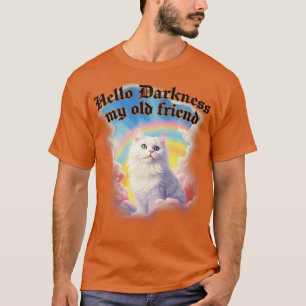 Hello Darkness my old friend Cute Nihilism Design T-Shirt