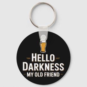 Hello darkness my old friend funny beer saying Hel Key Ring