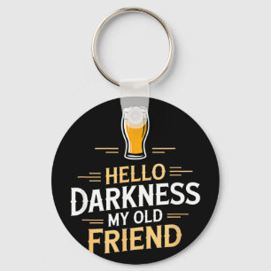 Hello darkness my old friend funny beer saying Hel Key Ring