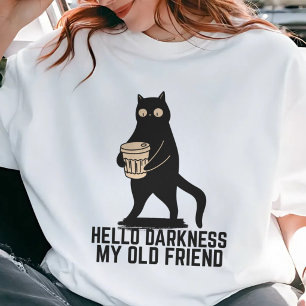 Hello Darkness My Old Friend Funny Cat Coffee T-Shirt