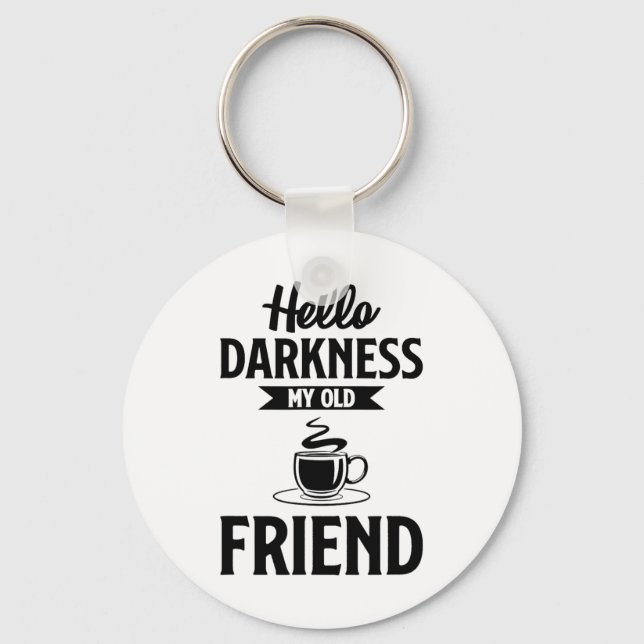 Hello Darkness My Old Friend Funny Coffee S  Key Ring (Front)