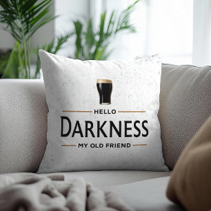 Hello Darkness My Old Friend Funny St Patricks Day Cushion