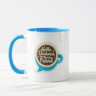 Hello Darkness, My Old Friend Mug