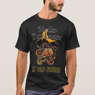 Hello Darkness My Old Friend Octopus 48 T-Shirt