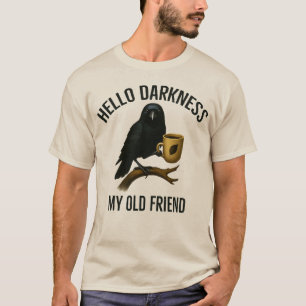 Hello Darkness My Old Friend  Raven Crow Coffee  T-Shirt