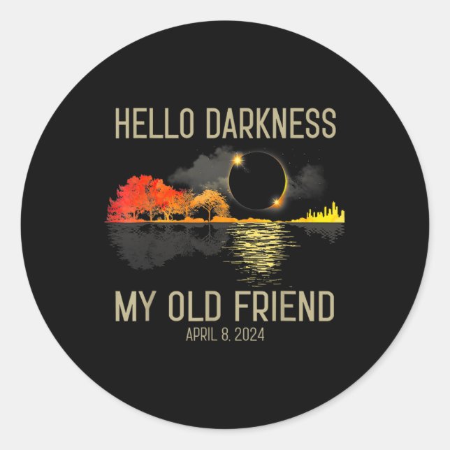 Hello Darkness My Old Friend Solar Eclipse April 0 Classic Round Sticker (Front)