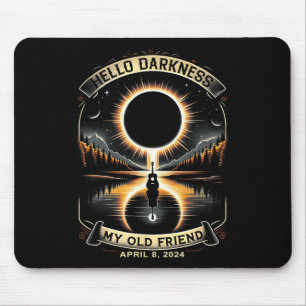 Hello Darkness My Old Friend Solar Eclipse April 8 Mouse Pad