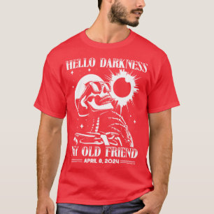 Hello Darkness My Old Friend Solar Eclipse Of Apri T-Shirt