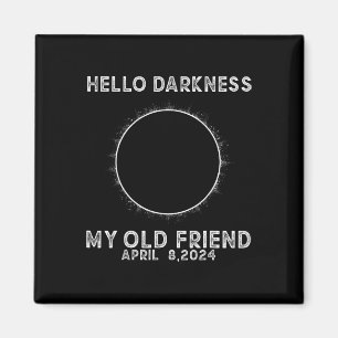 Hello Darkness My Old Friend Total Solar Eclipse 2 Magnet