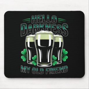 Hello darkness old friend happy st patrick's dayHe Mouse Pad