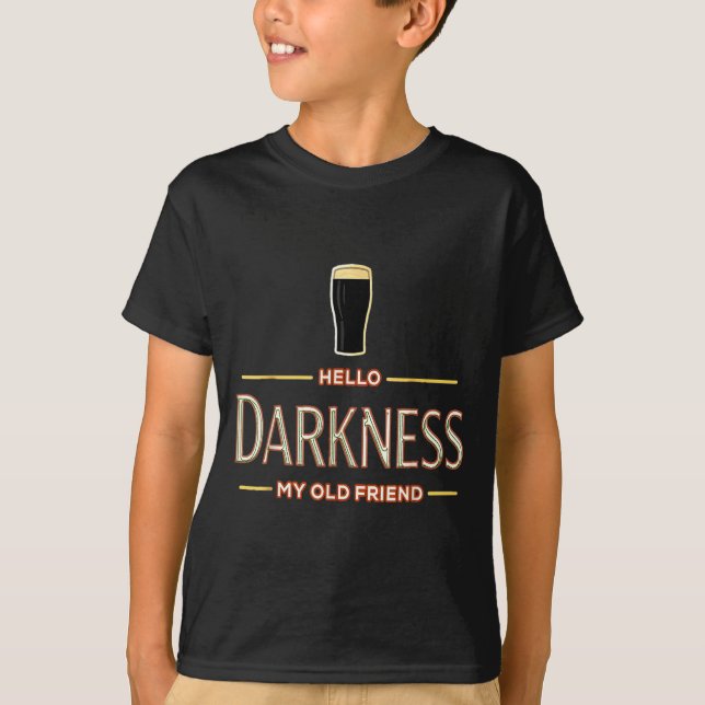 Hello darkness old friend irish beer st. patrick's T-Shirt (Front)