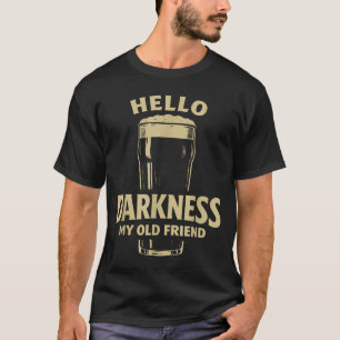 Hello darkness old friend irish beer st. patrick's T-Shirt