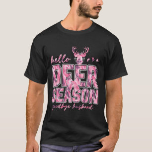 Hello Deer Season Goodbye Husbynd 5  T-Shirt