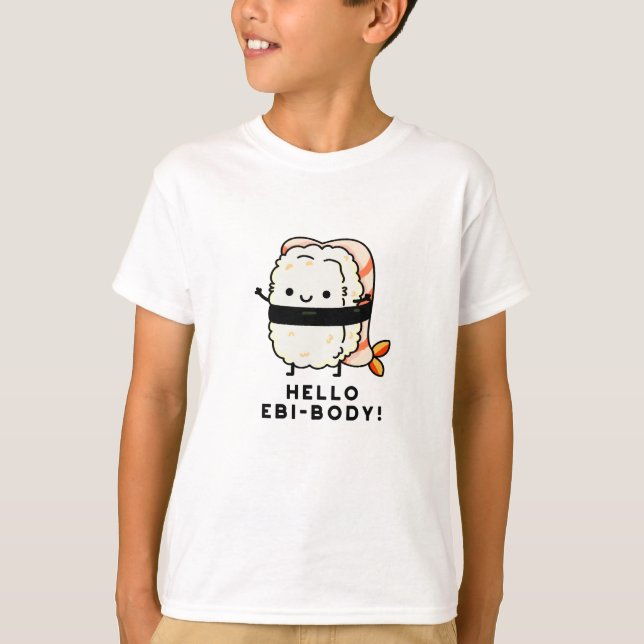 Hello Ebi-body Funny Ebi Sushi Pun  T-Shirt (Front)