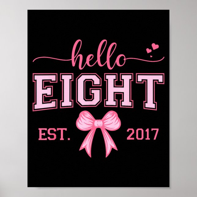 Hello Eight Est 2017 Coquette Bow 8th Birthday Gir Poster (Front)
