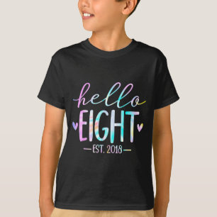 Hello Eight Est 2018 8th Birthday 8 Year Old Girl  T-Shirt
