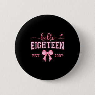 Hello Eighteen Est 2007 Coquette Bow 18th Birthday 6 Cm Round Badge